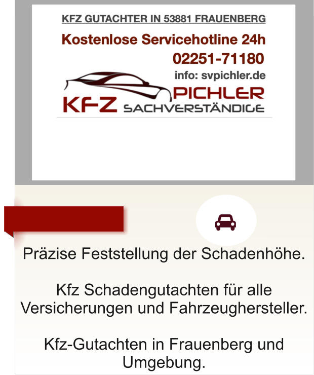 Przise Feststellung der Schadenhhe.  Kfz Schadengutachten fr alle Versicherungen und Fahrzeughersteller.  Kfz-Gutachten in Frauenberg und Umgebung.      
